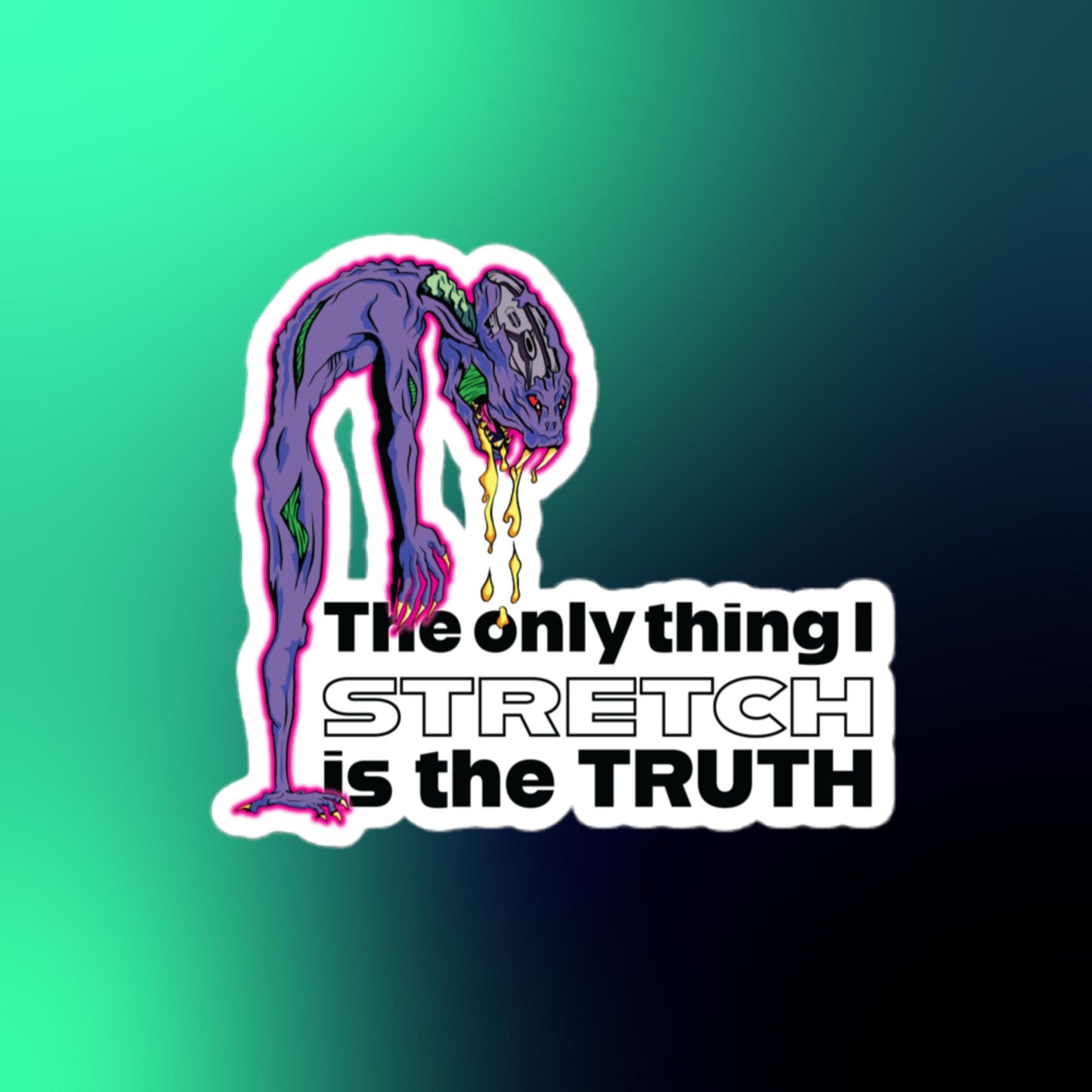 Stretch the Truth Sticker